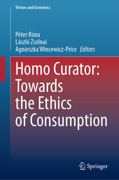 Hardcover Homo Curator: Towards the Ethics of Consumption Book