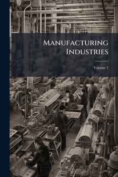 Paperback Manufacturing Industries; Volume 2 Book