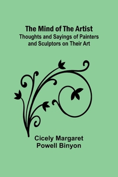 Paperback The Mind of the Artist; Thoughts and Sayings of Painters and Sculptors on Their Art Book