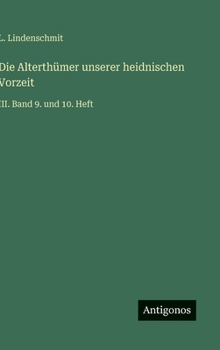 Die Alterthümer unserer heidnischen Vorzeit: III. Band 9. und 10. Heft (German Edition)