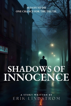 Paperback Shadows of Innocence: 30 Days to Die One Chance for the Truth. Book