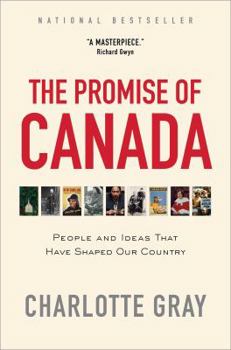 Paperback The Promise of Canada: People and Ideas That Have Shaped Our Country Book