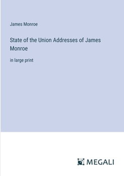 Paperback State of the Union Addresses of James Monroe: in large print Book