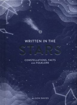 Hardcover Written in the Stars: Constellations, Facts and Folklore Book