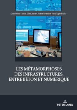 Paperback Les Métamorphoses Des Infrastructures, Entre Béton Et Numérique [French] Book