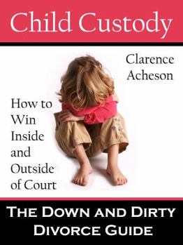 Paperback Child Custody - The Down and Dirty Divorce Guide Book