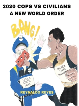 Hardcover 2020 Cops Vs Civilians "A New World Order": 2020 Cops Vs Civilians "A New World Order" Book