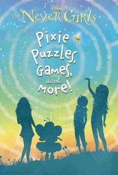 Paperback The Never Girls: Pixie, Puzzles, Games, and More! Book