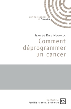 Paperback Comment déprogrammer un cancer [French] Book