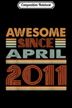 Composition Notebook: Vintage Awesome Since April 2011-8th Birthday Gift Journal/Notebook Blank Lined Ruled 6x9 100 Pages