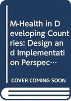 Hardcover M-Health in Developing Countries: Design and Implementation Perspectives on Using Mobiles in Healthcare Book
