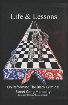 Paperback Life & Lessons: On Reforming the Black Criminal Street Gang Mentality Book