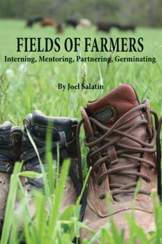 Paperback Fields of Farmers: Interning, Mentoring, Partnering, Germinating Book