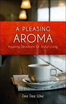 Paperback A Pleasing Aroma: Inspiring Devotions for Joyful Living Book