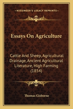 Paperback Essays on Agriculture: Cattle and Sheep, Agricultural Drainage, Ancient Agricultural Literature, High Farming (1854) Book