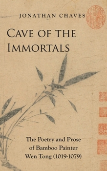 Paperback Cave of the Immortals: The Poetry and Prose of Bamboo Painter Wen Tong (1019-1079) Book