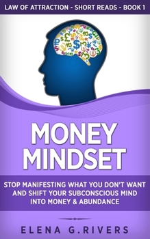 Paperback Money Mindset: Stop Manifesting What You Don't Want and Shift Your Subconscious Mind into Money & Abundance Book