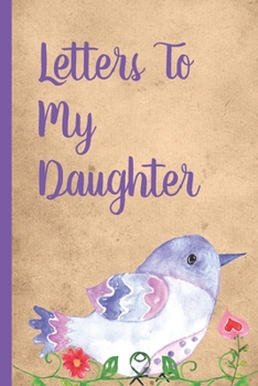 Letters To My Daughter: Mother Writes Letter To Baby Girl Infant Daughter in this Prompt Fill in Keepsake Memory Page Journal For: Anyone That loves a great Baby Shower or New Mom Gift.