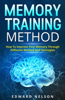 Paperback Memory Training Method: How To Improve Your Memory Through Different Method And Strategies Book