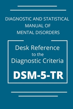 Paperback DSM-5-TR Diagnostic And Statistical Manual Of Mental Disorders: DSM 5 TR Desk Reference to the Diagnostic Criteria Book