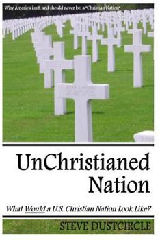 Paperback UnChristianed Nation: What Would a U.S. Christian Nation Look Like? Book