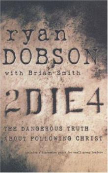 Paperback 2 Die 4: The Dangerous Truth about Following Christ Book