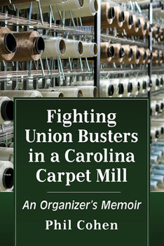 Paperback Fighting Union Busters in a Carolina Carpet Mill: An Organizer's Memoir Book