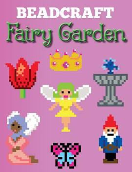 Paperback Beadcraft Fairy Garden: Over 100 magical patterns the most fantastic fairy garden with Perler Beads, Qixels, Hama, Artkal, Simbrix, Fuse beads Book