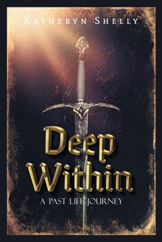 Paperback Deep Within: A Past Life Journey Book