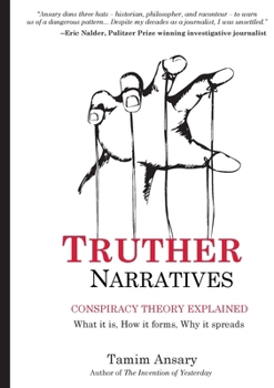 Paperback Truther Narratives: Conspiracy Theory Explained. What it is. How it forms. Why it spreads. Book