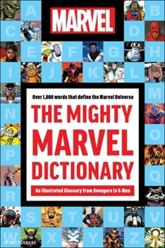 Hardcover The Mighty Marvel Dictionary: An Illustrated Glossary from Avengers to X-Men Book