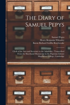 Paperback The Diary of Samuel Pepys: Clerk of the Acts and Secretary to the Admiralty: Transcribed From the Shorthand Manuscript in the Pepysian Library Ma Book