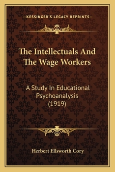 The Intellectuals and the Wage Workers: A Study in Educational Psychoanalysis