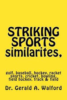 Paperback STRIKING SPORTS similarites, golf, hockey, baseball, racket sports, etc.: golf, baseball, hockey, racket sports, cricket, bowling, field hockey, track Book