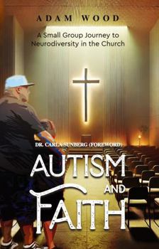 Autism and Faith: A Small Group Journey to Neurodiversity in the Church
