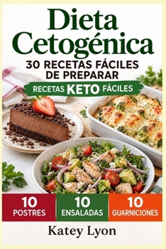 Paperback Dieta Cetogenica: 30 Recetas Faciles De Preparar: 10 Postres -10 Ensaladas -10 Guarniciones [Spanish] Book