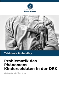 Problematik des Phänomens Kindersoldaten in der DRK