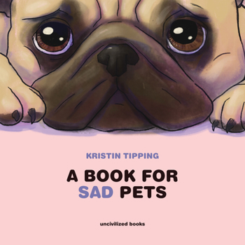 Hardcover A Book for Sad Pets Book