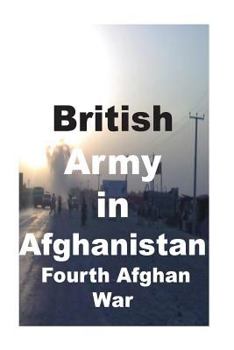Paperback British Army in Afghanistan: Fourth Afghan War Book