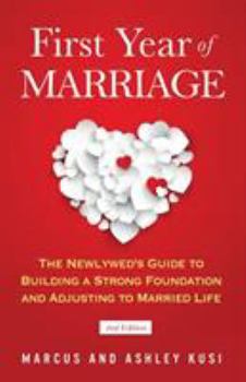 Paperback First Year of Marriage: The Newlywed's Guide to Building a Strong Foundation and Adjusting to Married Life, 2nd Edition Book