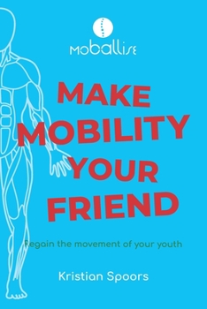 Paperback Make Mobility Your Friend: Regain the movement of your youth Book