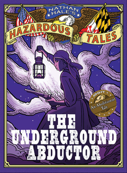 The Underground Abductor - Book #5 of the Nathan Hale's Hazardous Tales