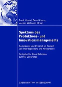 Hardcover Spektrum Des Produktions- Und Innovationsmanagements: Komplexität Und Dynamik Im Kontext Von Interdependenz Und Kooperation [German] Book