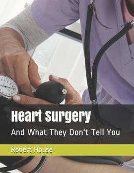 Paperback Heart Surgery: And What They Don't Tell You Book