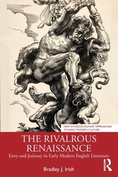 Paperback The Rivalrous Renaissance: Envy and Jealousy in Early Modern English Literature Book