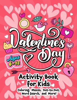 Paperback Valentine's Day Activity Book for Kids ages 6-12: Includes Coloring, Word Search, Drawing, Dot-to-Dot, Picture Puzzles, Sudoku and Mazes Book