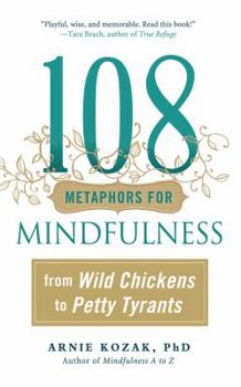 Paperback 108 Metaphors for Mindfulness: From Wild Chickens to Petty Tyrants Book