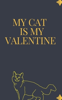 Paperback My CAT is my Valentine notebook is a Valentine's day gift Journal: Love book / Valentines day Gift.: cat valentine Book