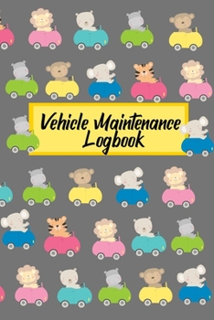 Paperback Vehicle Maintenance Logbook: Cute Animals in Cars Repairs and Maintenance Record Notebook for tracking your Personal Vehicle Maintenance Book