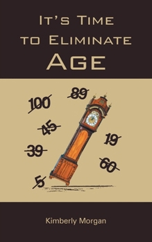 Paperback It's Time to Eliminate Age Book